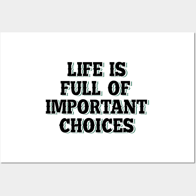 Life is full of important choices 6 Wall Art by SamridhiVerma18